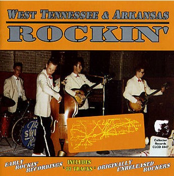 West Tennessee & Arkansas Rockin` - Early Rockin` Recordings - Originally Unreleased Rockers