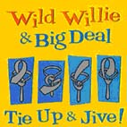 Wild Willie & Big Deal - Tie Up & Jive