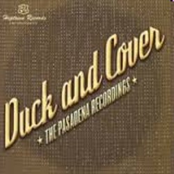 Duck and Cover - The Pasadena Recordings