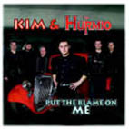 Kim & The Hurmio - Put The Blame On Me