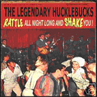 Legendary Hucklebucks - Rattle All Night And Shake You!