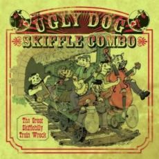 Ugly Dog Skiffle Combo - The Great Skifflebilly Train Wreck